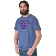 thumbnail image 5 of You've Got to Be Kitten Me Right Meow Men's Graphic T Shirt Tees Brisco Brands X, 5 of 6