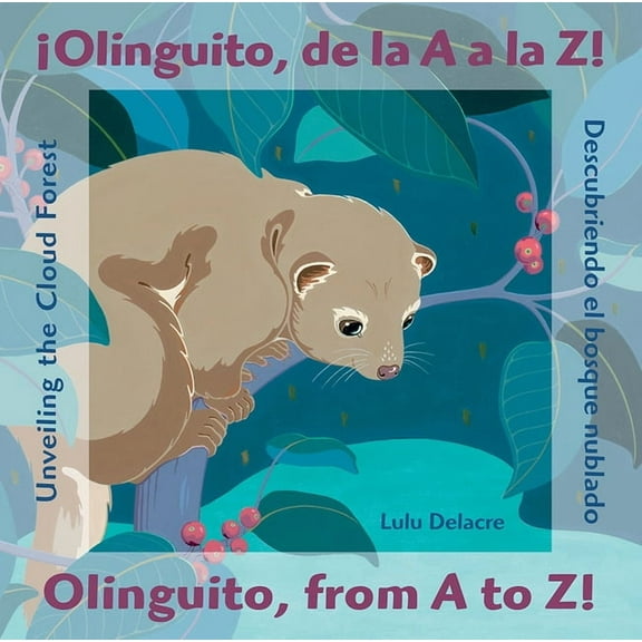 ¡Olinguito, de la A A La Z! Descubriendo El Bosque Nublado / Olinguito, from A to Z! Unveiling the Cloud Forest (Hardcover)
