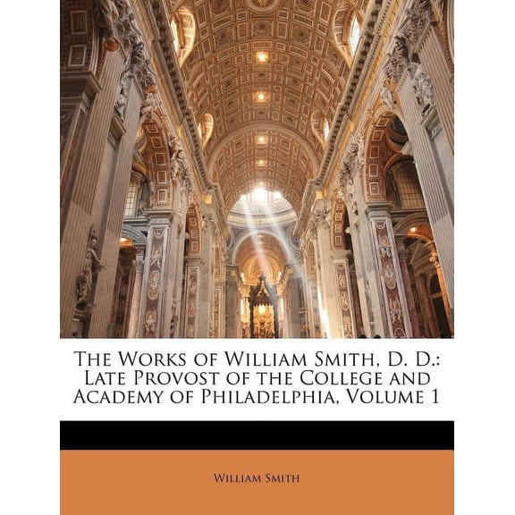The Works of William Smith, D. D. (Paperback)