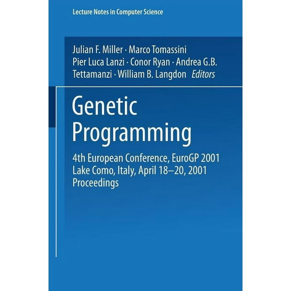 Lecture Notes in Computer Science Genetic Programming: 4th European Conference, Eurogp 2001 Lake Como, Italy, April 18-20, 2001 Proceedings, Book 2038, (Paperback)