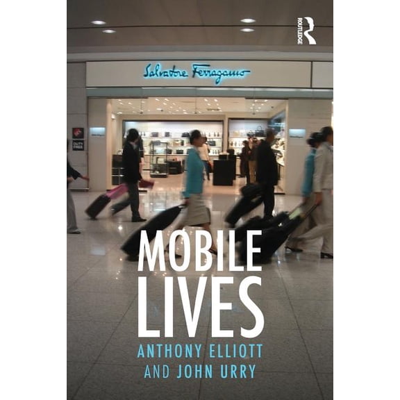International Library of Sociology Mobile Lives, (Paperback)
