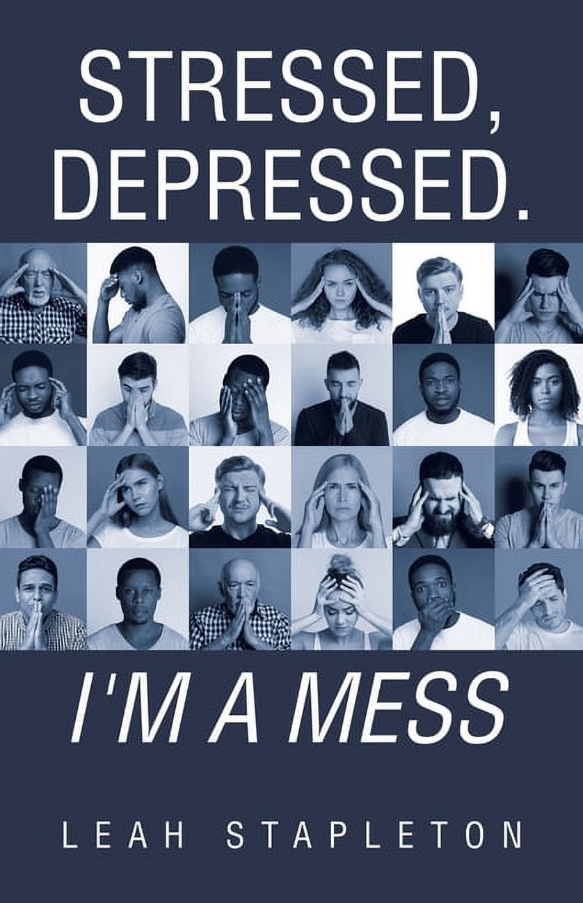 Stressed, Depressed. I'm a Mess, (Paperback)
