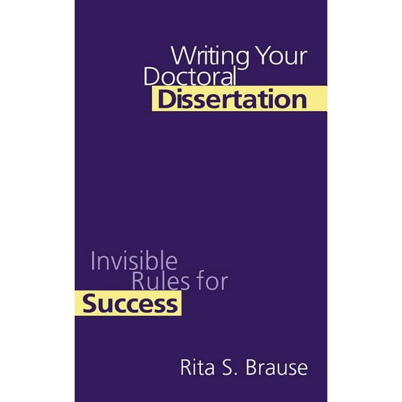 Writing Your Doctoral Dissertation: Invisible Rules for Success, (Hardcover)