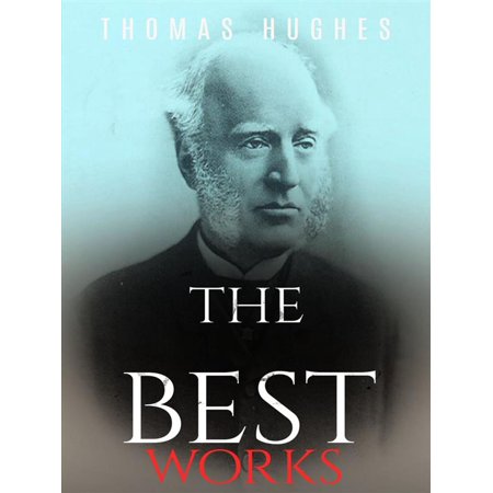 Thomas Hughes: The Best Works - eBook