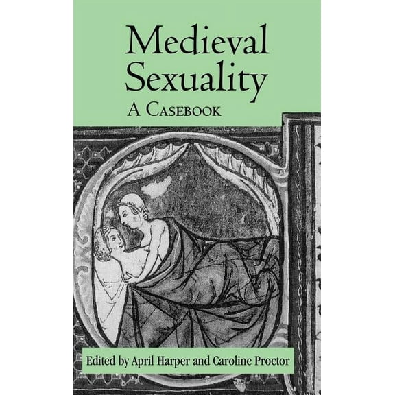 Routledge Medieval Casebooks Medieval Sexuality: A Casebook, Book 29, (Hardcover)