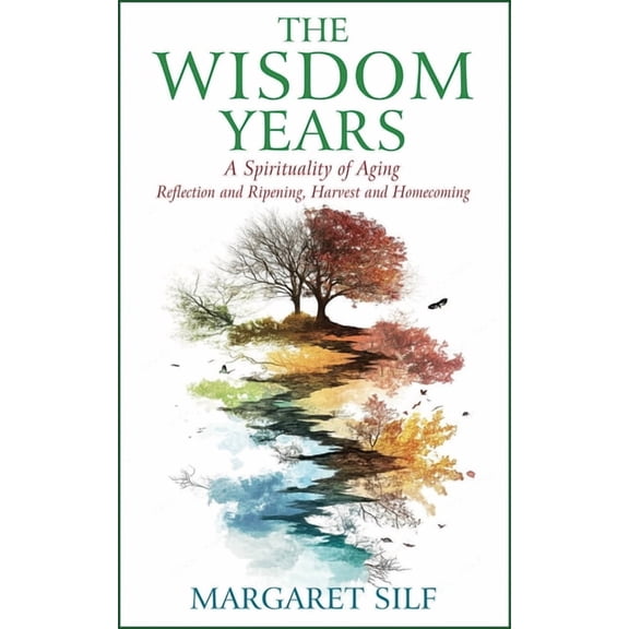 The Wisdom Years: A Spirituality of Aging, (Paperback)