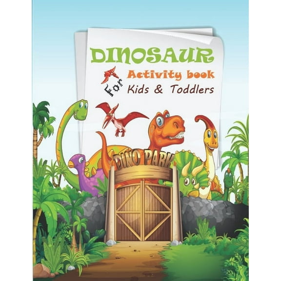 Dinosaur Activity Book For Kids And Toddlers: With Coloring Book, Puzzle, Dot to Dot Totally Roarsome Dinosaur Activities. (Paperback)