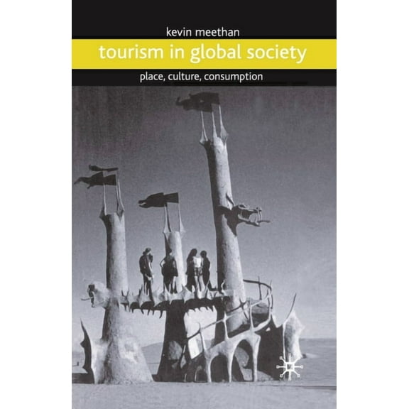 Tourism in Global Society: Place, Culture, Consumption, (Paperback)