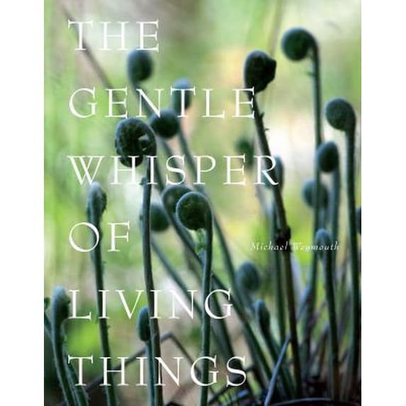 Pre-Owned The Gentle Whisper of Living Things (Hardcover) 0615914187 9780615914183