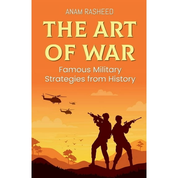 The Art of War: Famous Military Strategies from History, (Paperback)