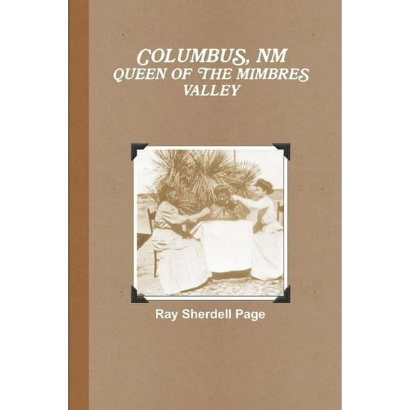 Columbus, NM Queen of the Mimbres Valley, (Paperback)