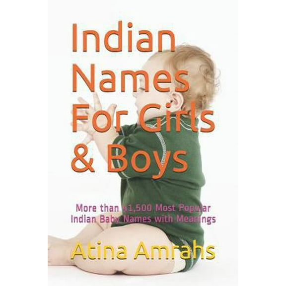 Pre-Owned Indian Names For Girls & Boys: More than 41,500 Most Popular Indian Baby Names with Meanings (Paperback) 1729154395 9781729154397
