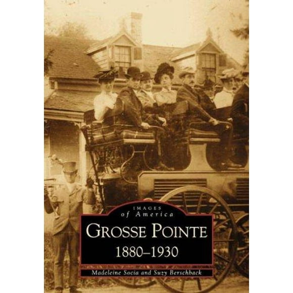 Grosse Pointe, Michigan 1880-1930 (Images of America)