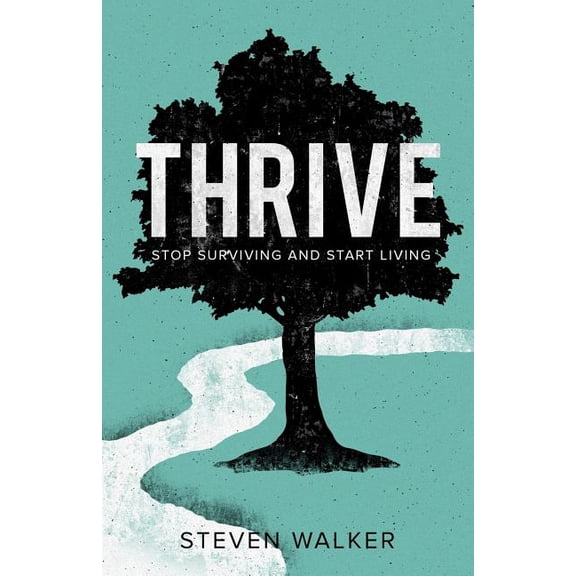 Thrive: Stop Surviving and Start Living (Paperback)