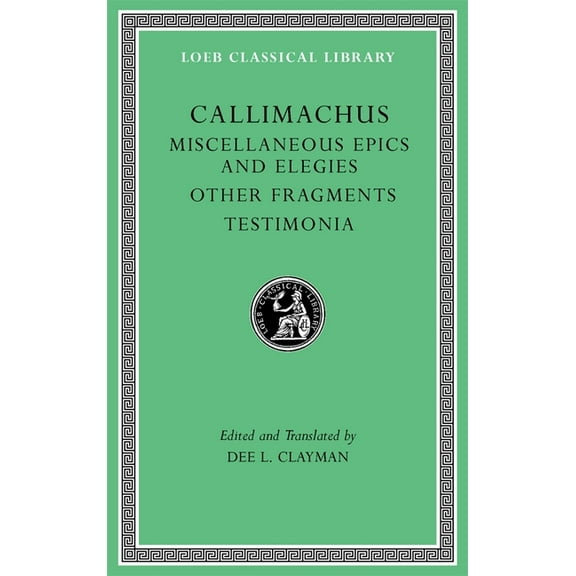 Loeb Classical Library Miscellaneous Epics and Elegies. Other Fragments. Testimonia, (Hardcover)