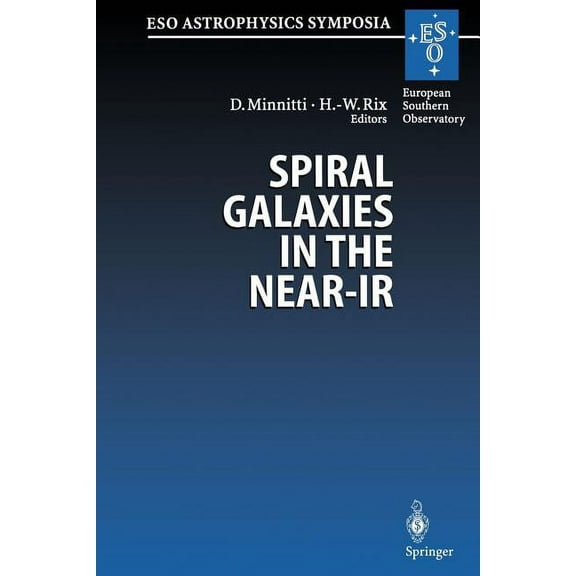 Eso Astrophysics Symposia Spiral Galaxies in the Near-IR: Proceedings of the Eso/Mpa Workshop Held at Garching, Germany, 7-9 June 1995, (Paperback)