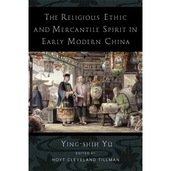 The Religious Ethic and Mercantile Spirit in Early Modern China, (Hardcover)