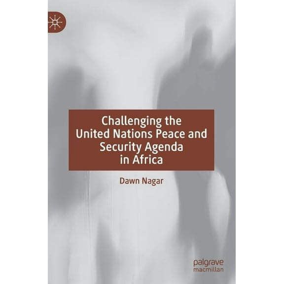 Challenging the United Nations Peace and Security Agenda in Africa, (Hardcover)
