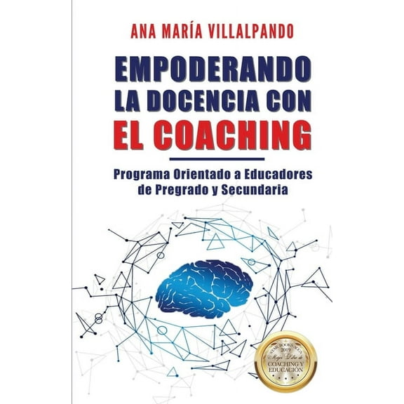 Empoderando la Docencia con el Coaching: Programa Orientado a Educadores de Pregrado y Secundaria (Paperback)