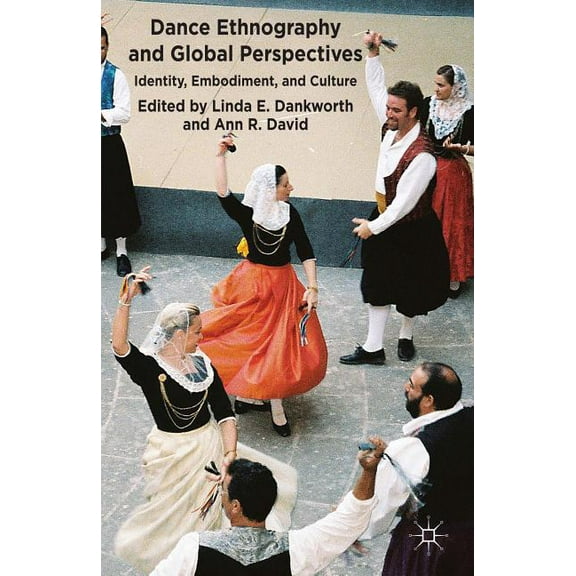 Dance Ethnography and Global Perspectives: Identity, Embodiment and Culture, (Hardcover)