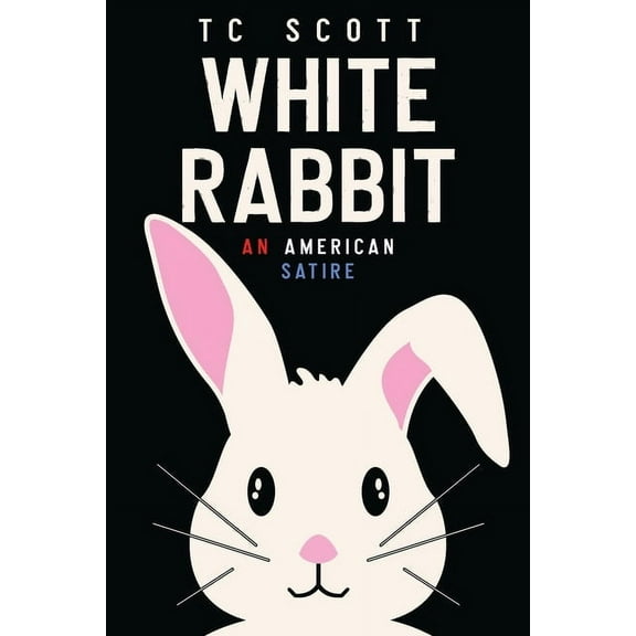 White Rabbit: An American Satire, (Paperback)