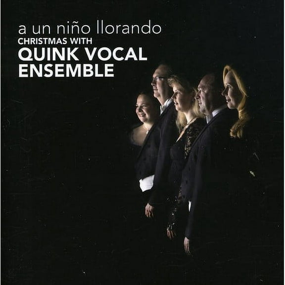 Quink Vocal Ensemble - Un Nino Llorando - Music & Performance - CD