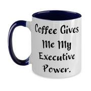 Funny Executive Two Tone 11oz Mug, Coffee Gives Me My Executive Power, Fancy Gifts for Friends, Holiday Gifts, Cup, Tea, Drinkware, Travel mug, Tumbler