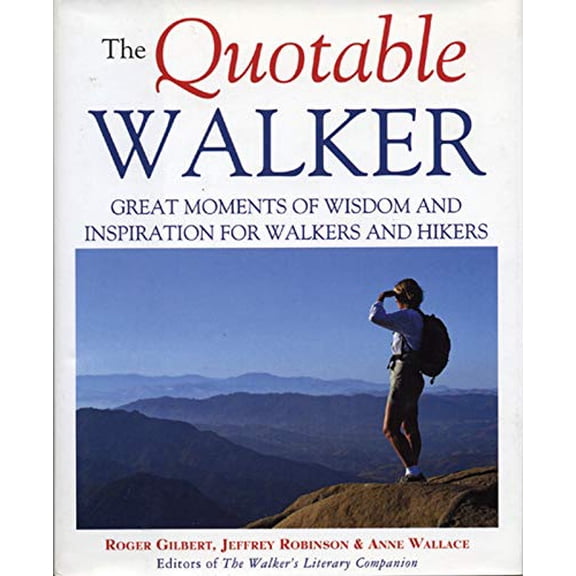 Pre-Owned The Quotable Walker: Great Moments of Wisdom and Inspiration for Walkers and Hikers (Hardcover) 1891369229 9781891369223
