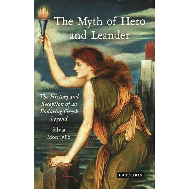 Library Of Classical Studies The Myth Of Hero And Leander The History And Reception Of An Enduring Greek Legend Hardcover Walmart Com Walmart Com