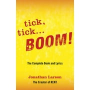 Applause Libretto Library: tick tick ... BOOM!: The Complete Book and Lyrics (Paperback)