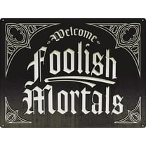 Tin Sign Welcome Foolish Mortals Metal Plaque 12 x 8 Inches