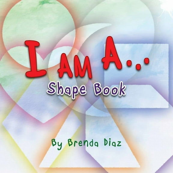 I Am A...: Shape Book, (Paperback)