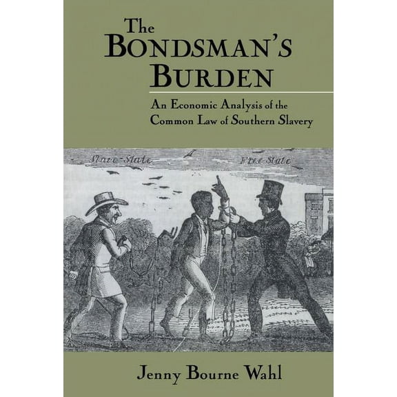 Cambridge Historical Studies in American The Bondsman's Burden, (Hardcover)