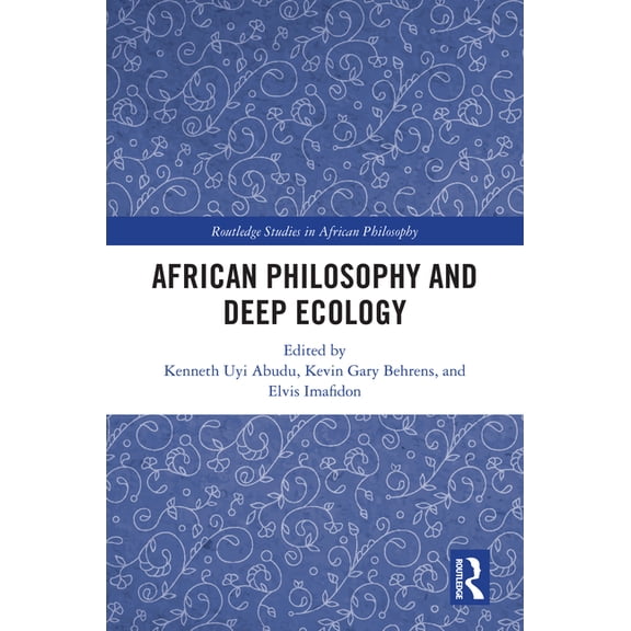 Routledge Studies in African Philosophy African Philosophy and Deep Ecology, (Hardcover)