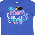 thumbnail image 4 of Inktastic My Mommy Did It and She Did It for Me with Graduation Cap Girls Toddler T-Shirt, 4 of 5