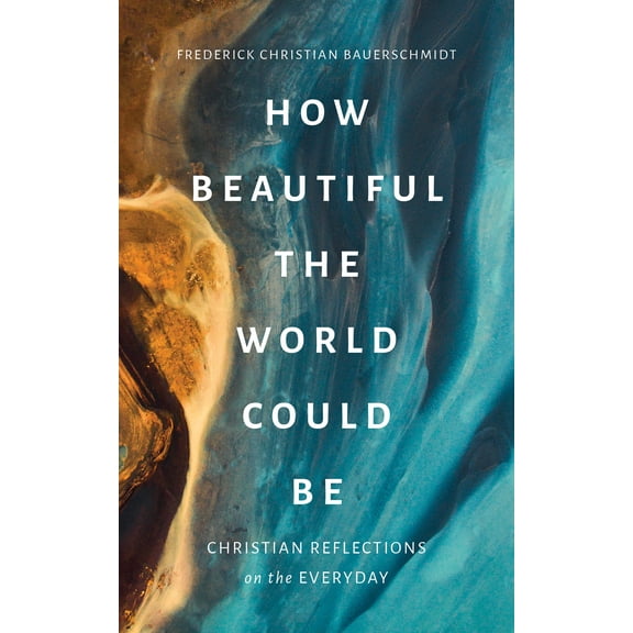 How Beautiful the World Could Be : Christian Reflections on the Everyday (Paperback)