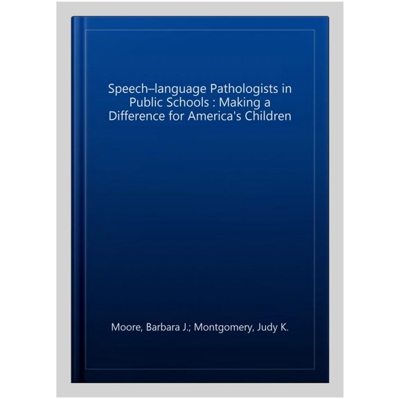 Pre-Owned Making a Difference for America's Children: Speech-Language Pathologists in Public Schools