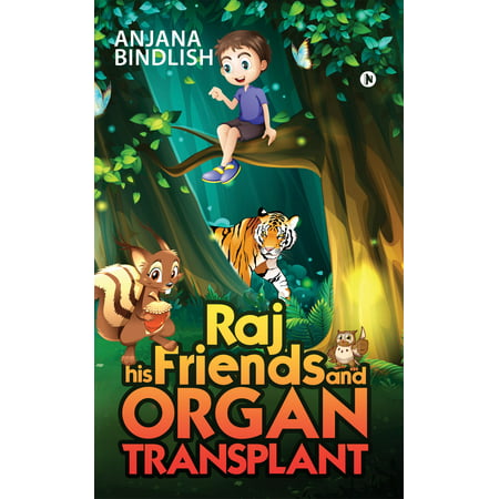 Raj his Friends and Organ Transplant - eBook