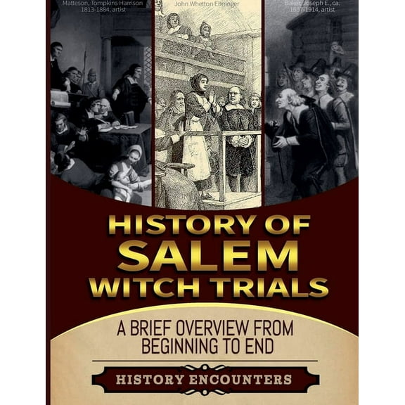 The Salem Witch Hunt: A Brief Overview from Beginning to the End, (Paperback)
