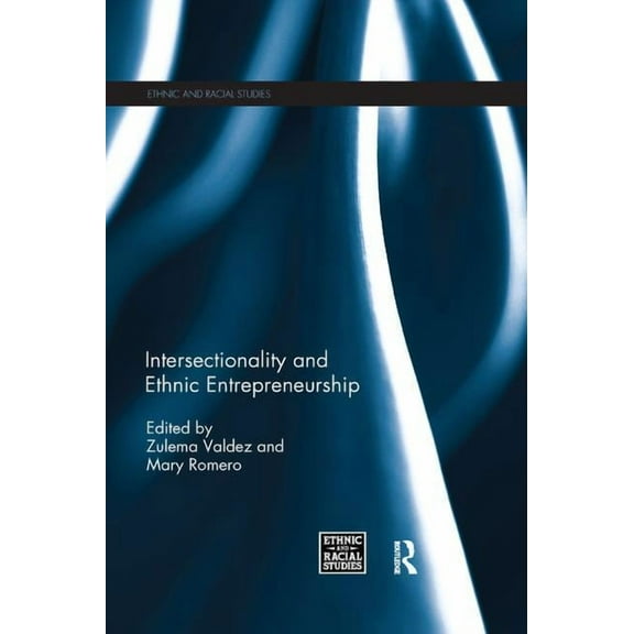 Ethnic and Racial Studies Intersectionality and Ethnic Entrepreneurship, (Paperback)