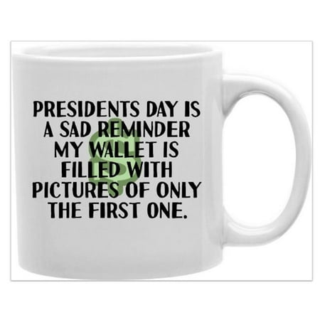 

imaginarium goods MUG-KSA-FIRSTPRES Presidents Day is a Sad Reminder My Wallet is Filled with Pictures of Only the First One Mug