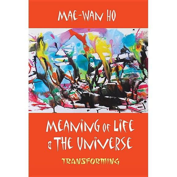 Meaning of Life and the Universe: Transforming, (Paperback)