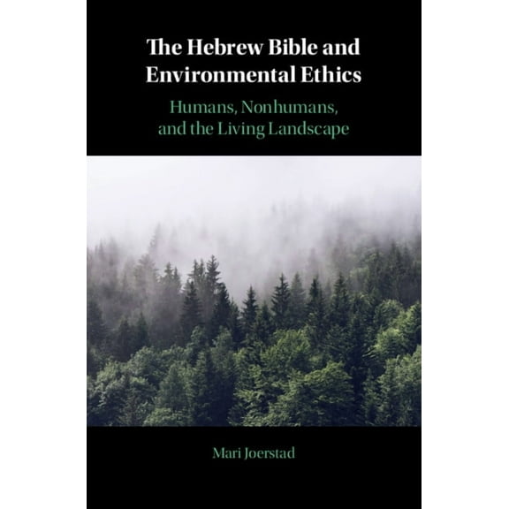 The Hebrew Bible and Environmental Ethics, (Hardcover)