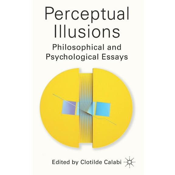 Perceptual Illusions: Philosophical and Psychological Essays, (Paperback)