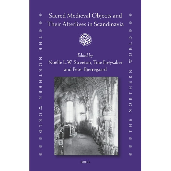 Northern World Sacred Medieval Objects and Their Afterlives in Scandinavia, Book 98, (Hardcover)