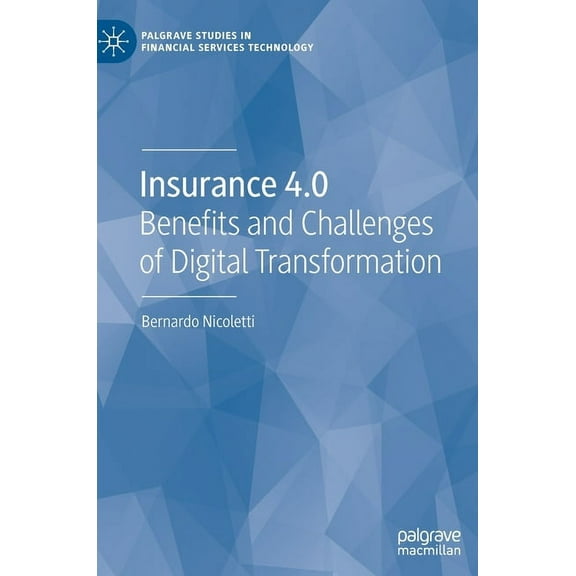 Palgrave Studies in Financial Services T Insurance 4.0: Benefits and Challenges of Digital Transformation, (Hardcover)