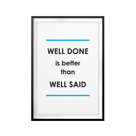 Designs ByLITA Well Done Is Better Than Well Said 5 x 7 UNFRAMED Print Quote Wall Art