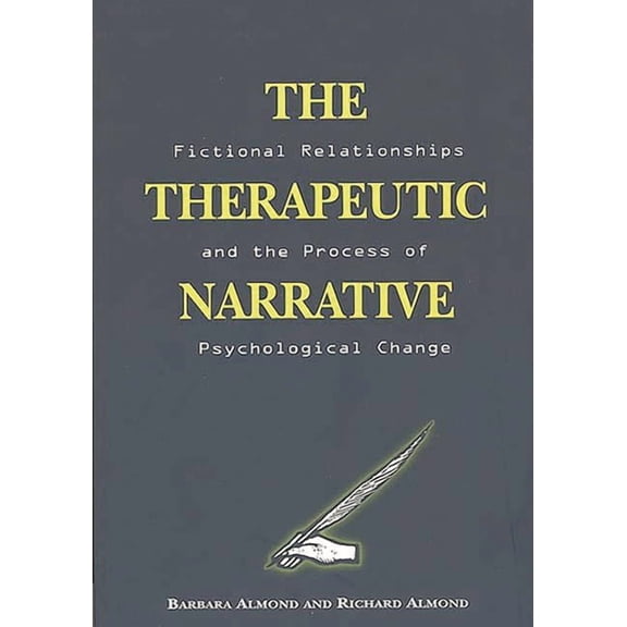 The Therapeutic Narrative: Fictional Relationships and the Process of Psychological Change, (Paperback)