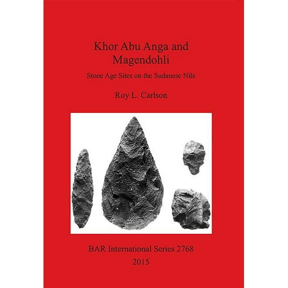 BAR International: Khor Abu Anga and Magendohli: Stone Age Sites on the Sudanese Nile (Paperback)