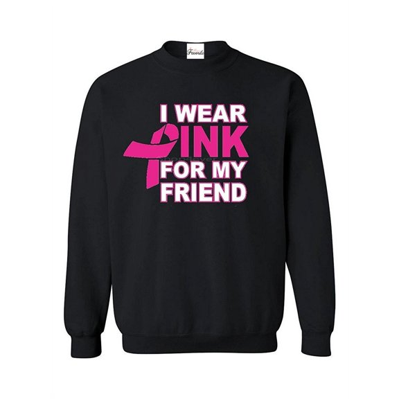 Women Sweatshirts and Hoodies - I Wear Pink for My Friend